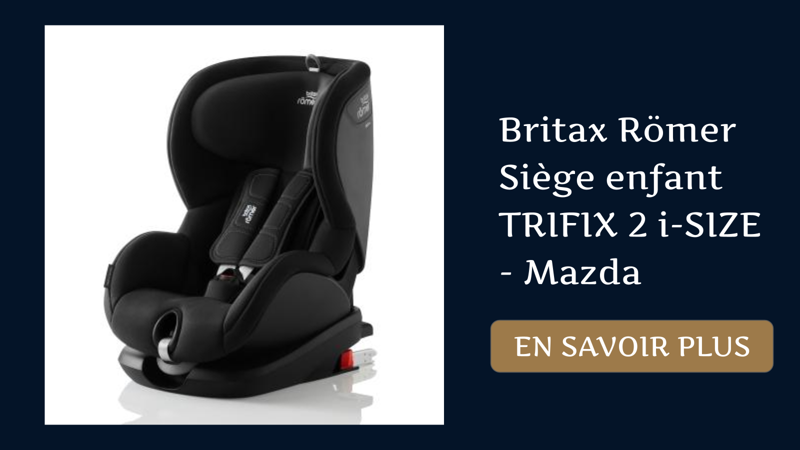 Britax Römer Siège enfant TRIFIX 2 i-SIZE - Mazda